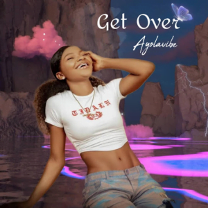 Ayolavibe – Get Over Mp3 Download