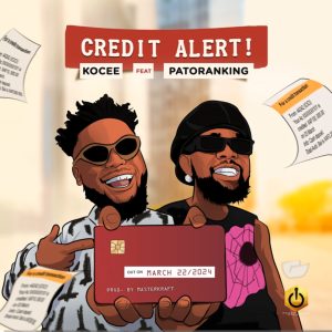 Kocee Ft Patoranking – Credit Alert Mp3 Download