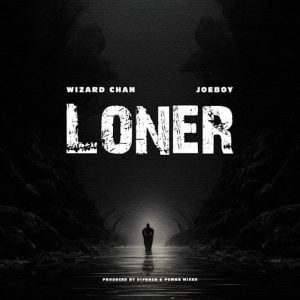 Wizard Chan – Loner ft. Joeboy Mp3 Download & Lyrics