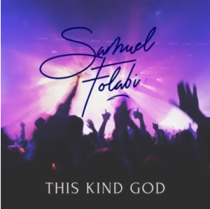 Samuel Folabi - This Kind God (Another One No Dey) Mp3 Download