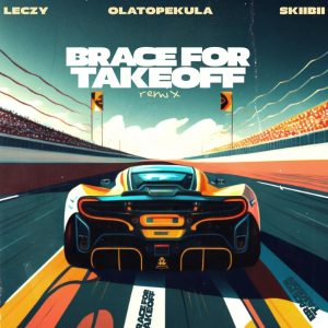 Leczy – Brace For Takeoff Ft. Olatop Ekula & Skiibii Mp3 Download